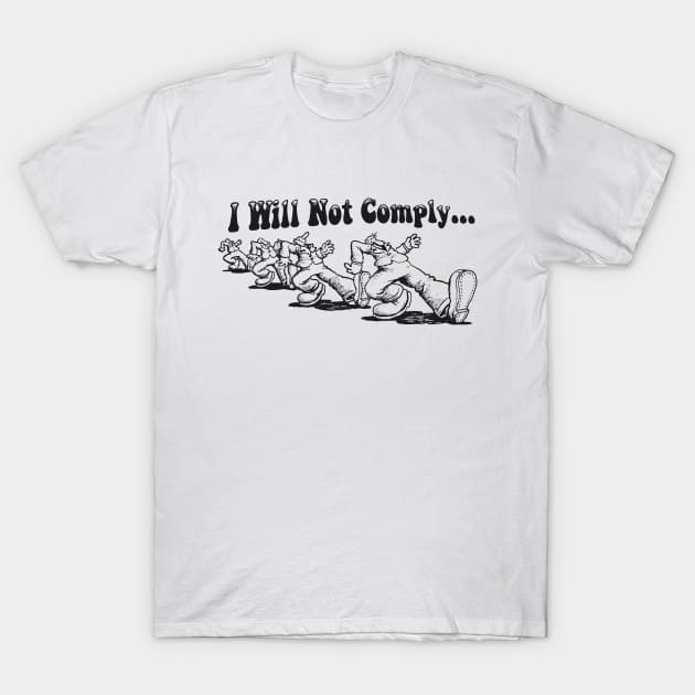 I Will Not Comply T-Shirt by DCMiller01